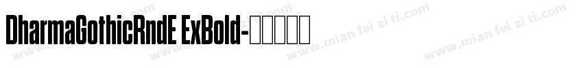 DharmaGothicRndE ExBold字体转换